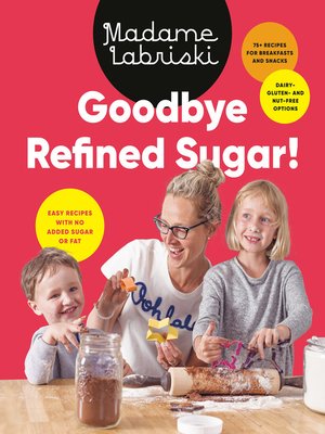 cover image of Goodbye Refined Sugar!